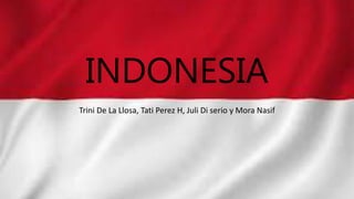 INDONESIA
Trini De La Llosa, Tati Perez H, Juli Di serio y Mora Nasif
 