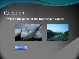 Question What‘s the name of the Indonesian capital ? Answer 