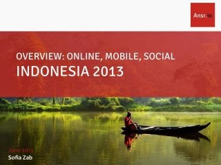 Why Indonesia is the Next Big Growth Opportunity: Ecommerce, Mobile & Social Media Overview June 2013