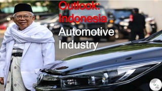 Outlook:
Indonesia
Automotive
Industry
 