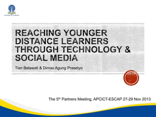 Tian Belawati & Dimas Agung Prasetyo

The 5th Partners Meeting, APCICT-ESCAP 27-29 Nov 2013

 