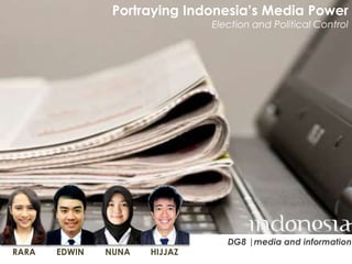 Portraying Indonesia’s Media Power
Election and Political Control
RARA EDWIN NUNA HIJJAZ
DG8 |media and information
 