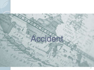 Accident
21
 