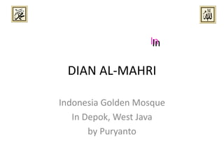 DIAN AL-MAHRI Indonesia Golden Mosque In Depok, West Java by Puryanto 