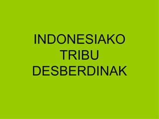 INDONESIAKO TRIBU DESBERDINAK 