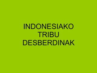 INDONESIAKO TRIBU DESBERDINAK 
