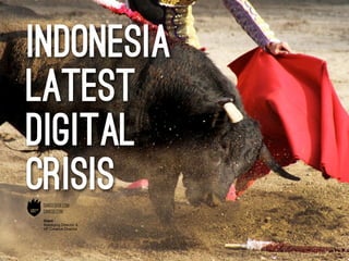 indonesia
latest
digital
crisis
Giant
Managing Director &
VP Creative Director
 