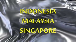 Indonesia, malaysia and singapore