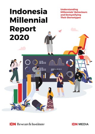 Understanding
Millennials’ Behaviours
and Demystifying
Their Stereotypes
Indonesia
Millennial
Report
2020
 