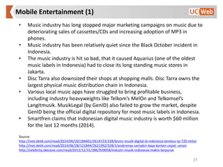 Mobile Entertainment (1)
27
• Music industry has long stopped major marketing campaigns on music due to
deteriorating sale...