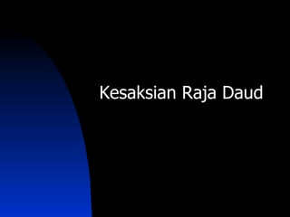 Kesaksian Raja Daud
 