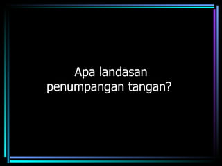 Apa landasan
penumpangan tangan?
 