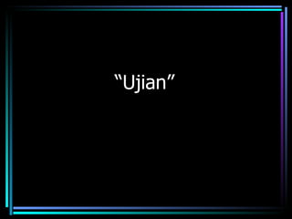“Ujian”
 