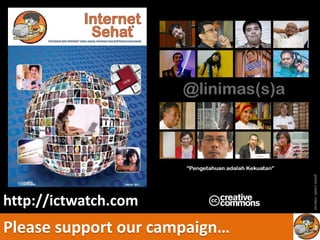 photo credit: internet
http://ictwatch.com
Please support our campaign…
 
