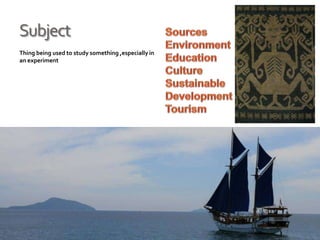 Subject
Thing being used to study something ,especially in
an experiment
 