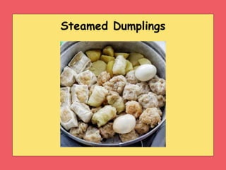 Steamed Dumplings
 