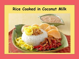 Rice Cooked in Coconut Milk
 