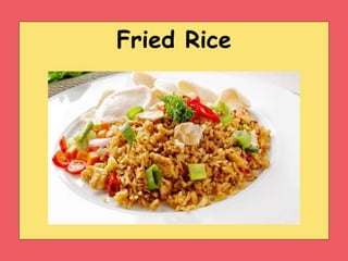 Fried Rice
 