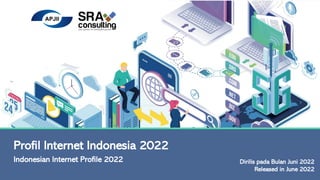 Profil Internet Indonesia 2022
Indonesian Internet Profile 2022 Dirilis pada Bulan Juni 2022
Released in June 2022
Survei Profil Internet Indonesia 2022 - Diunduh untuk Riandi Rionaldo (riario2487@gmail.com)
 