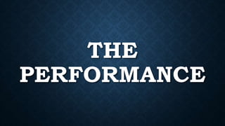 THE
PERFORMANCE
 