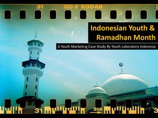 Indonesian Youth &  Ramadhan Month A Youth Marketing Case Study By Youth Laboratory Indonesia 