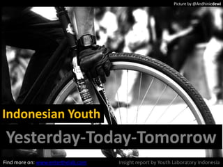 Picture by @Andhiniedewi Indonesian Youth Yesterday-Today-Tomorrow Insight report by Youth Laboratory Indonesia Find more on: www.enterthelab.com 