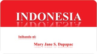 Inihanda ni:
Mary Jane S. Dapapac
 