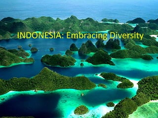 INDONESIA: Embracing Diversity
 