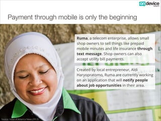 Payment through mobile is only the beginning
Ruma, a telecom enterprise, allows small
shop owners to sell things like prep...