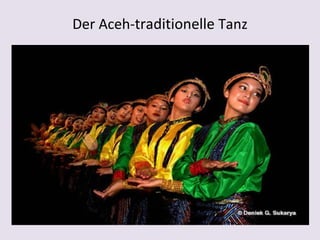 Der Aceh-traditionelle Tanz
 