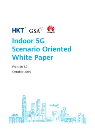 Indoor 5G
Scenario Oriented
White Paper
October 2019
(Version 3.0)
September 2018
(Version 2.0)
 
