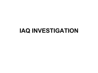 IAQ INVESTIGATION 
 