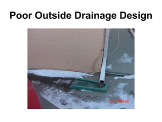 Poor Outside Drainage Design 
 