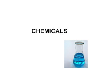CHEMICALS 
 