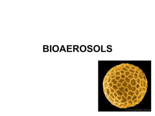 BIOAEROSOLS 
 