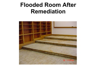 Flooded Room After 
Remediation 
 