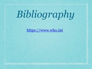 Bibliography
https://www.who.int
 