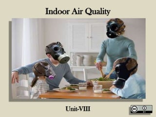 Indoor Air Quality
Unit-VIII
 