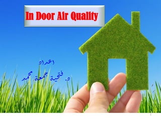 In Door Air Quality
1
 