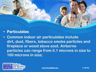 Indoor Air Quality in Florida's Homes   Indoor Air Quality Solutions, IAQS - John Lapotaire, CIEC, Orlando   #IAQS #IAQ Slide 11