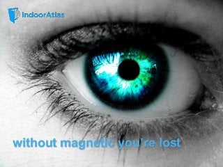 without magnetic you’re lost
 
