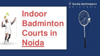 Indoor
Badminton
Courts in
Noida
 
