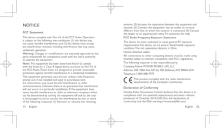 English 12
11 English
NOTICE
FCC Statement
This device complies with Part 15 of the FCC Rules. Operation
is subject to the following two conditions: (1) this device may
not cause harmful interference, and (2) this device must accept
any interference received, including interference that may cause
undesired operation.
Warning: Changes or modifications not expressly approved by the
party responsible for compliance could void the user's authority
to operate the equipment.
Note: This equipment has been tested and found to comply
with the limits for a Class B digital device, pursuant to Part 15 of
the FCC Rules.These limits are designed to provide reasonable
protection against harmful interference in a residential installation.
This equipment generates uses and can radiate radio frequency
energy and, if not installed and used in accordance with
the instructions, may cause harmful interference to radio
communications. However, there is no guarantee that interference
will not occur in a particular installation. If this equipment does
cause harmful interference to radio or television reception, which
can be determined by turning the equipment off and on, the user
is encouraged to try to correct the interference by one or more
of the following measures: (1) Reorient or relocate the receiving
antenna. (2) Increase the separation between the equipment and
receiver. (3) Connect the equipment into an outlet on a circuit
different from that to which the receiver is connected. (4) Consult
the dealer or an experienced radio/TV technician for help.
FCC Radio Frequency Exposure Statement
The device has been evaluated to meet general RF exposure
requirements.The device can be used in fixed/mobile exposure
condition.The min separation distance is 20cm.
Notice: Shielded cables
All connections to other computing devices must be made using
shielded cables to maintain compliance with FCC regulations.
The following importer is the responsible party
Company Name: POWER MOBILE LIFE, LLC
Address: 400 108th Ave NE Ste 400, Bellevue,WA 98004-5541
Telephone:1-800-988-7973
This product complies with the radio interference
requirements of the European Community.
Declaration of Conformity
Hereby,Anker Innovations Limited declares that this device is in
compliance with the essential requirements and other relevant
provisions of Directive 2014/53/EU.For the declaration of
conformity, visit theWeb site:https://www.eufylife.com/.
 