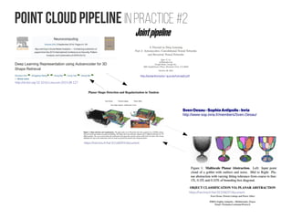 Point cloud pipeline in practice #2 Jointpipeline
http://dx.doi.org/10.1016/j.neucom.2015.08.127
http://ai.stanford.edu/~q...