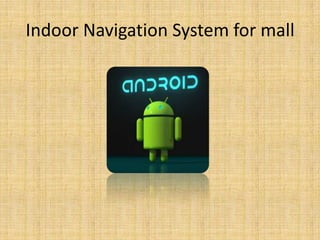 Indoor Navigation System for mall
 