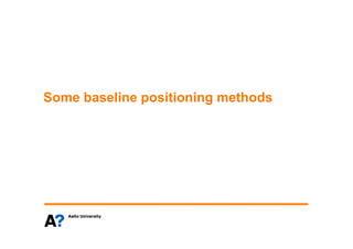 Some baseline positioning methodsSome baseline positioning methods
 