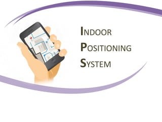 INDOOR
POSITIONING
SYSTEM
 