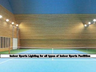 Indoor Sports Lighting for all types of Indoor Sports Facilities
 