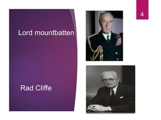 Lord mountbatten
Rad Cliffe
4
 