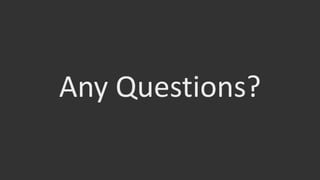 Any Questions?
 
